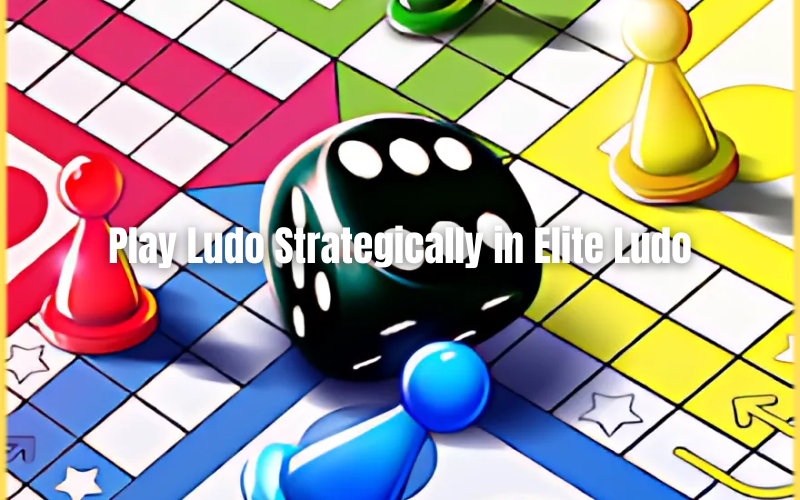 Play Ludo Strategically in Elite Ludo: A Guide for Players in India